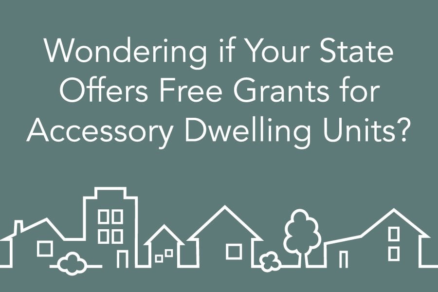 Wondering if your state offers free grants for accessory dwelling units?