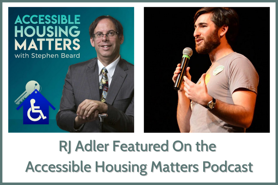 Accessible Housing Matters with Stephen Beard. RJ Adler Featured on the Accessible Housing Matters Podcast