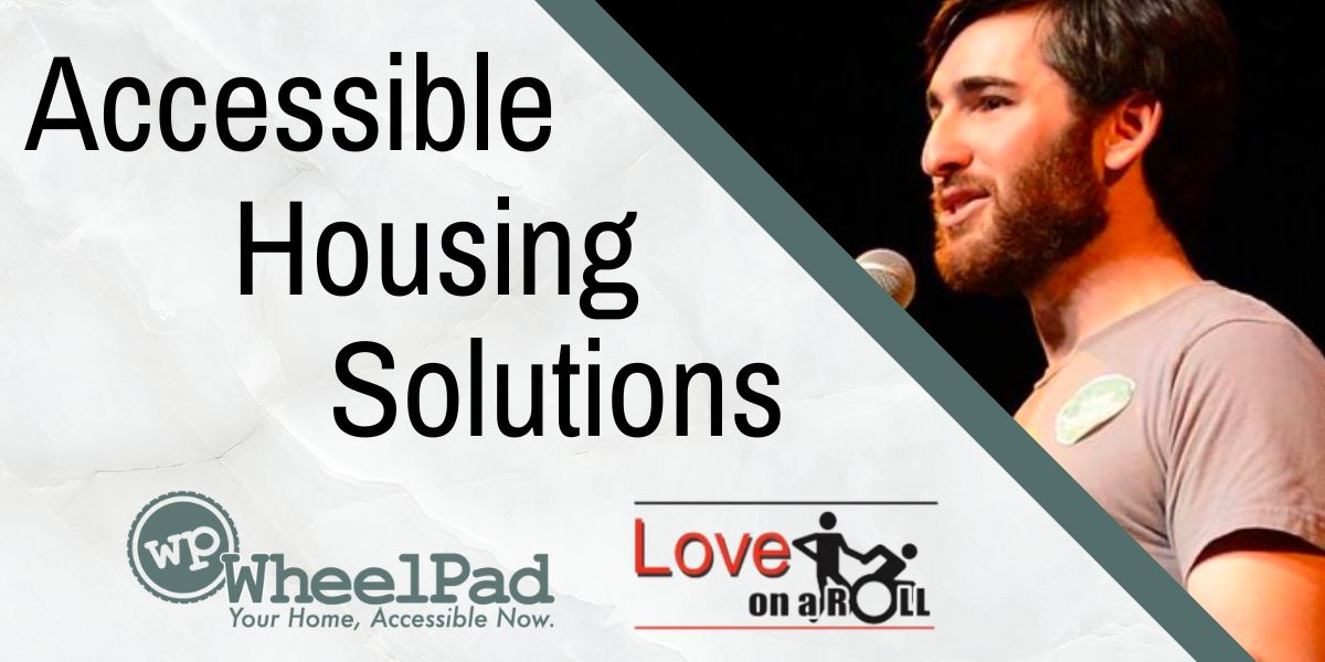 Accessible Housing Solitions. WheelPad logo graphic. Love on a Roll logo graphic. Photograph of RJ Adler, from WheelPad